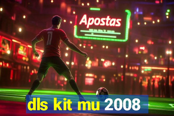 dls kit mu 2008